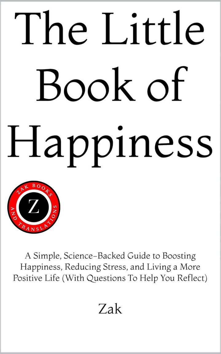 Cover of The Little Book of Happiness: A Simple, Science-Backed Guide to Boosting Happiness, Reducing Stress, and Living a More Positive Life (With Questions To Help You Reflect)