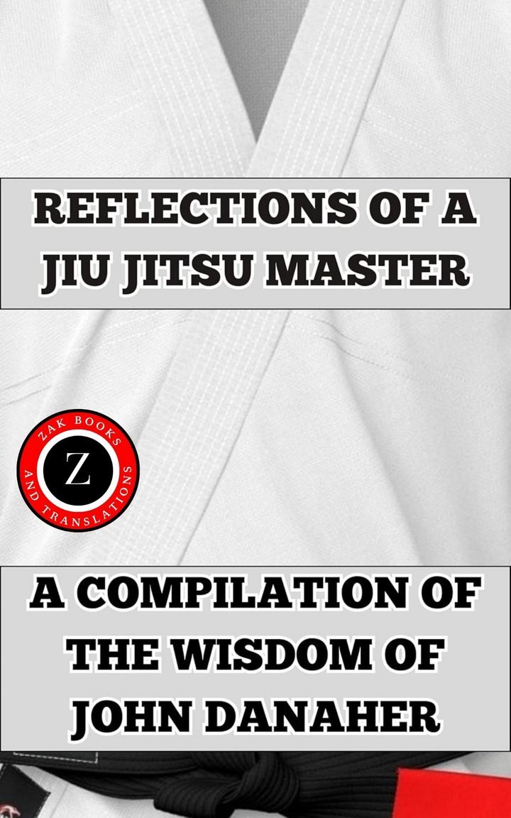 Cover of Reflections of a Jiu Jitsu Master: A Compilation of the Wisdom of John Danaher