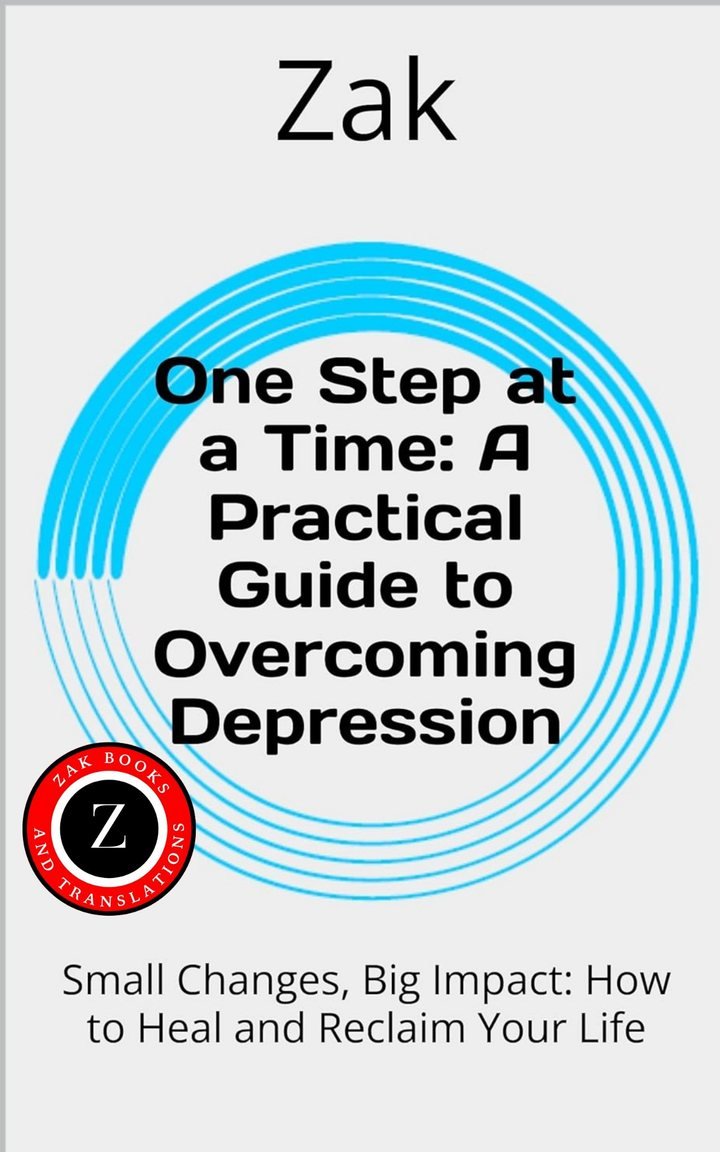 Cover of One Step at a Time: A Practical Guide to Overcoming Depression: Small Changes, Big Impact: How to Heal and Reclaim Your Life