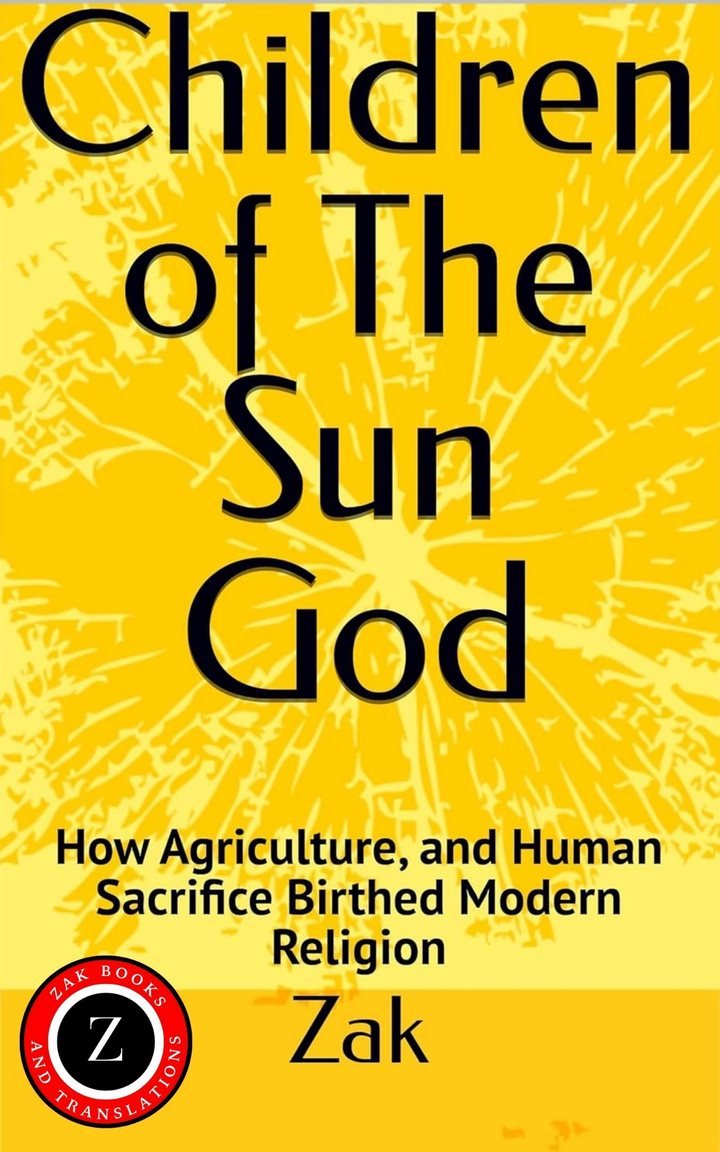 Cover of Children of The Sun God: How Agriculture, and Human Sacrifice Birthed Modern Religion