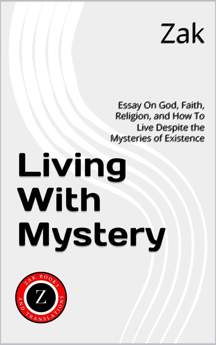 Cover of Living With Mystery: Essay On God, Faith, Religion, and How To Live Despite the Mysteries of Existence