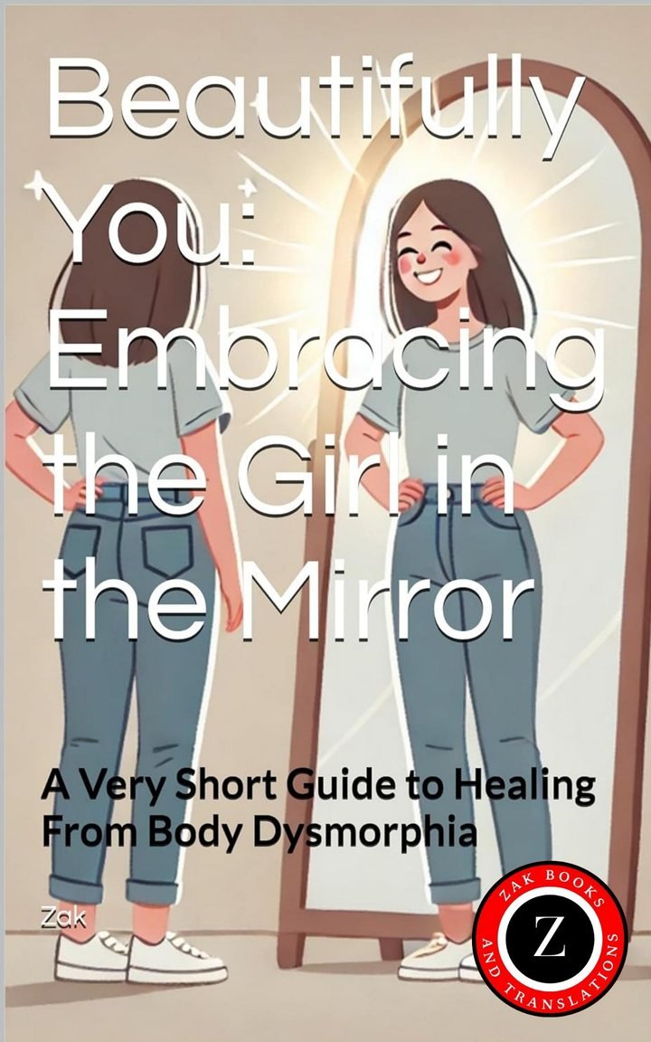 Cover of Beautifully You: Embracing the Girl in the Mirror: A Very Short Guide to Healing From Body Dysmorphia